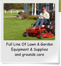 Full Line Of Lawn & Garden Equipment & Supplies and grounds care